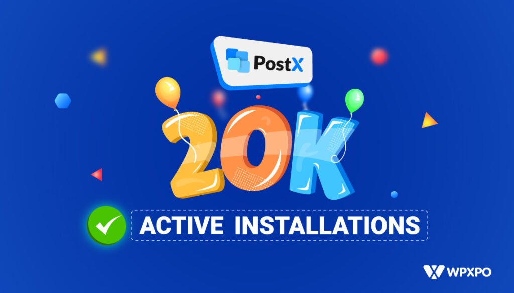 PostX Celebrates 20K+ Active Installations! [Celebrate with Us!]