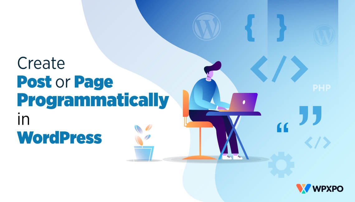 How to Create a Post or Page Programmatically in WordPress?