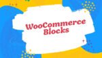 Why Gutenberg WooCommerce Blocks is best for WooCommerce Website?